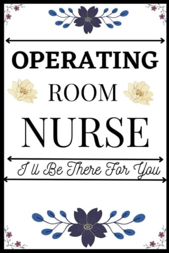 Operating Room Nurse Ill Be There For You: VET NURSES Birthday Gifts, Women Birthday gift vet nurses Notebook/Journal Diary