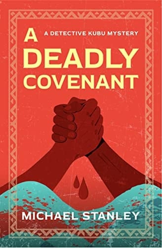 A Deadly Covenant: A Detective Kubu mystery (Detective Kubu Series Book 8)