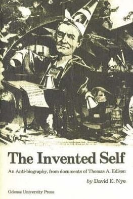 Invented Self: An Anti-Biography from Documents of Thomas A Ediso (Odense University Studies in English)