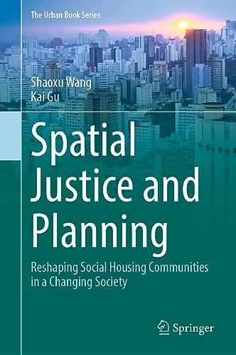 Spatial Justice and Planning Reshaping Social Housing Communities in a Changing Society
