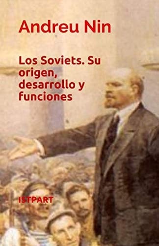 Los Soviets: Su origen, desarrollo y funciones (Spanish Edition)