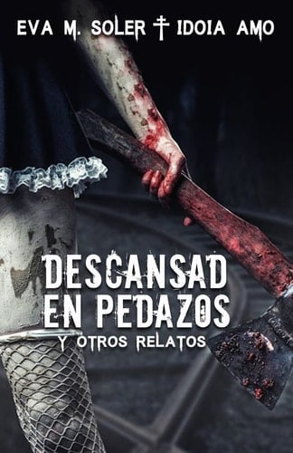 Descansad En Pedazos Y Otros Relatos