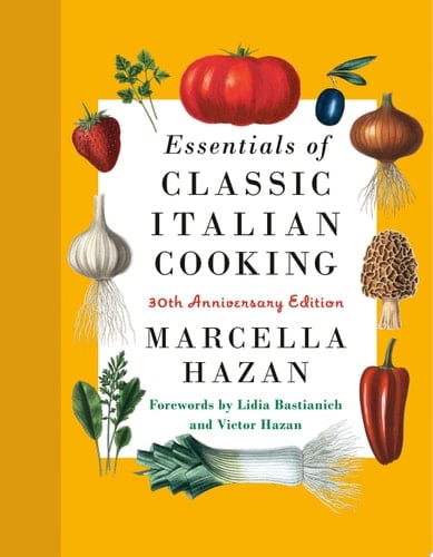 Essentials of Classic Italian Cooking 30th Anniversary Edition: A Cookbook