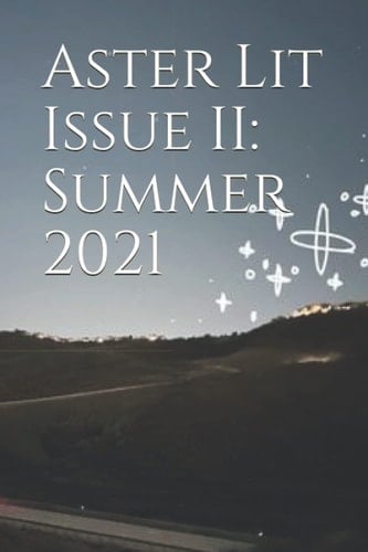 Aster Lit Issue II: Summer 2021