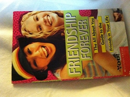 Friendship Forever The All about You Guide to the Friends in Your Life