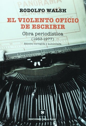 El violento oficio de escribir / The Violent Occupation of Writing: Obra Periodistica 1953-1977/ Journalistic Work 1953-1977 (Spanish Edition)