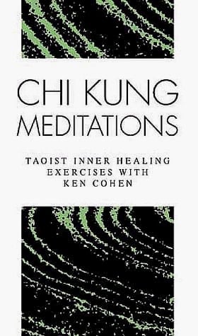 Chi Kung Meditations: Taoist Inner Healing Exercises