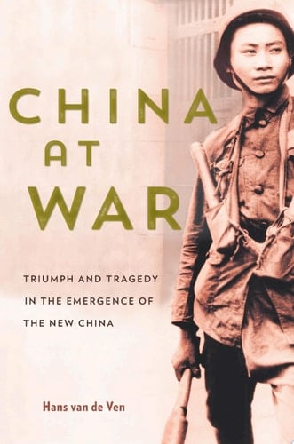 China at War Triumph and Tragedy in the Emergence of the New China