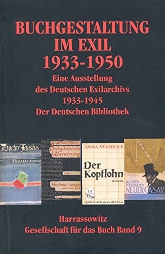 Buchgestaltung im Exil 1933 - 1950 eine Ausstellung des Deutschen Exilarchivs 1933 - 1945 Der Deutschen Bibliothek