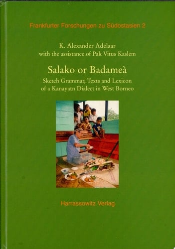 Salako Or Badameá Sketch Grammar, Text and Lexicon of a Kanayatn Dialect in West Borneo