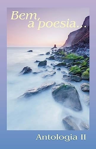 Antologia Bem, a Poesia... II