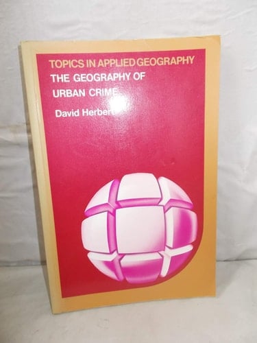 The Geography of Urban Crime (Topics in Applied Geography)