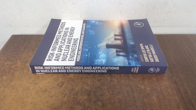 Risk-informed Methods and Applications in Nuclear and Energy Engineering Modelling, Experimentation, and Validation