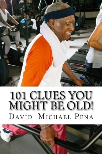 101 Clues You Might Be OLD!
