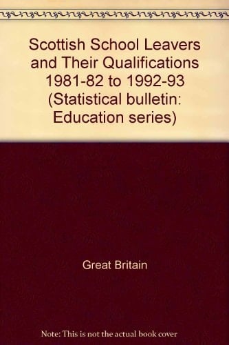 Scottish School Leavers and Their Qualifications 1981-82 to 1991-92