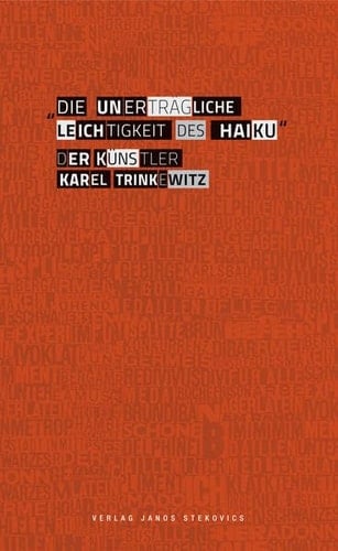"Die unerträgliche Leichtigkeit des Haiku" der Künstler Karel Trinkewitz