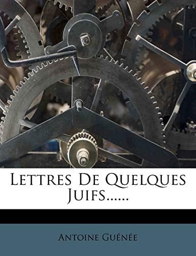 Lettres de Quelques Juifs...... (French Edition)