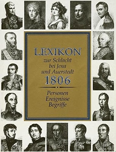 Lexikon zur Schlacht bei Jena und Auerstedt 1806: Personen, Ereignisse, Begriffe (German Edition)