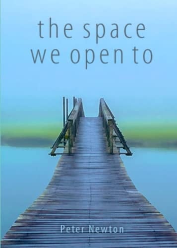 The Space We Open To Haiku by Peter Newton