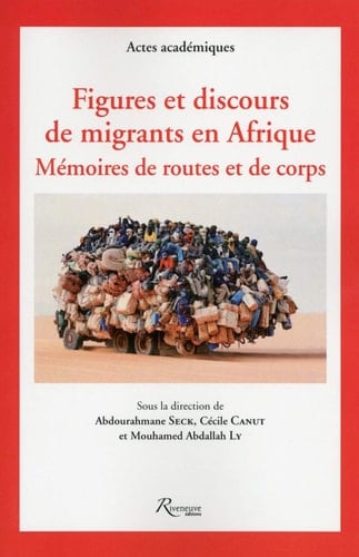 Figures et discours de migrants en Afrique mémoires de routes et de corps