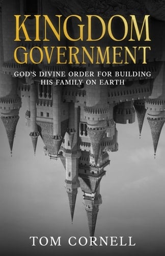 Kingdom Government God's Divine Order for Building His Family on Earth