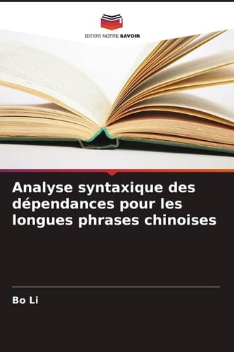 Analyse syntaxique des dépendances pour les longues phrases chinoises (French Edition)