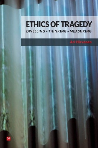 Ethics of Tragedy Dwelling, Thinking, Measuring