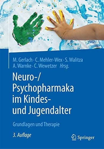 Neuro-/Psychopharmaka im Kindes- und Jugendalter Grundlagen und Therapie