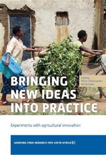 Bringing New Ideas Into Practice Experiments with Agricultural Innovation