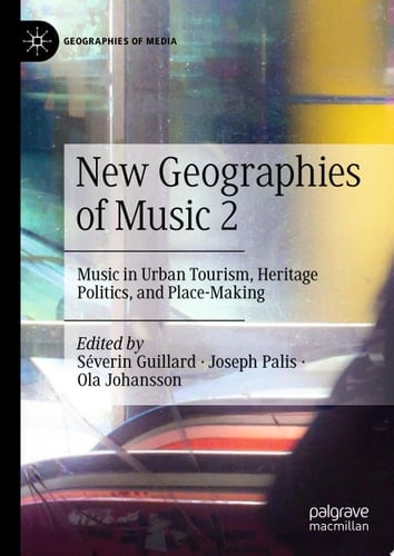 New Geographies of Music 2 Music in Urban Tourism, Heritage Politics, and Place-Making