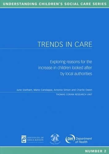 Trends in Care Exploring Reasons for the Increase in Children Looked After by Local Authorities