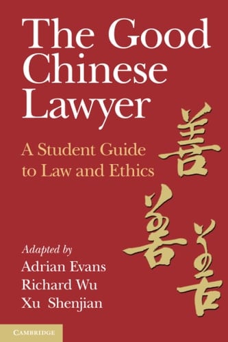 The Good Chinese Lawyer A Student Guide to Law and Ethics