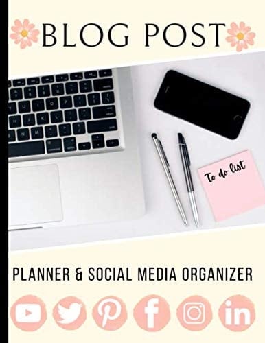 Blog Post Planner & Social Media Organizer: Blogger Log Book For Content Writers Blog Entries & Social Media Posting Schedule Planning