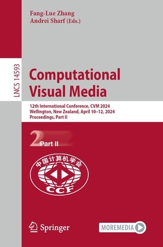 Computational Visual Media 12th International Conference, CVM 2024, Wellington, New Zealand, April 10–12, 2024, Proceedings, Part II