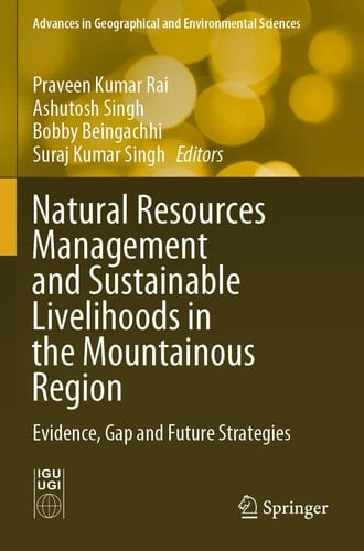 Natural Resources Management and Sustainable Livelihoods in the Mountainous Region Evidence, Gap and Future Strategies