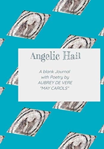Angelic Hail - a Blank Journal With Poetry by Aubrey de Vere - May Carols