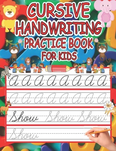 Cursive Handwriting Practice Book For Kids:: Cursive Tracing Workbook For 2nd 3rd 4th And 5th Graders To Practice Letters, Words & Sentences In Cursive.96+ Pages Of Exercises Inside