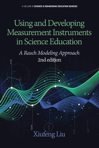Using and Developing Measurement Instruments in Science Education A Rasch Modeling Approach