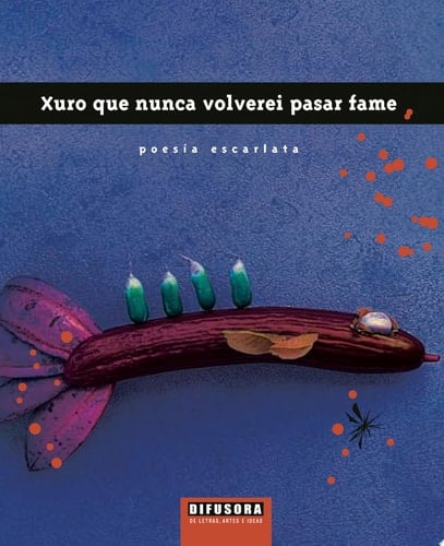 Xuro que nunca volverei pasar fame poesía escarlata