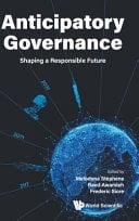 Anticipatory Governance Shaping a Responsible Future
