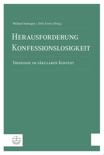 Herausforderung Konfessionslosigkeit Theologie im säkularen Kontext