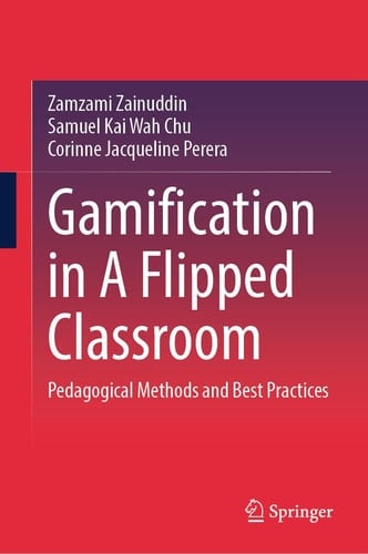 Gamification in A Flipped Classroom Pedagogical Methods and Best Practices