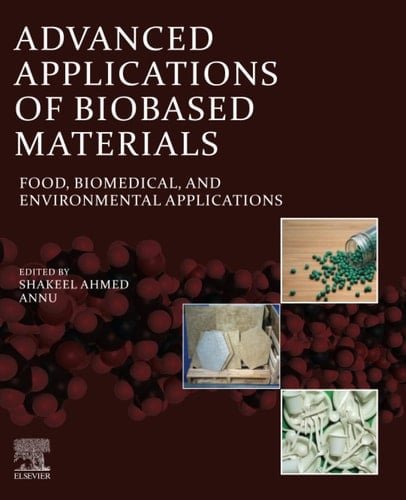 Advanced Applications of Biobased Materials Food, Biomedical, and Environmental Applications