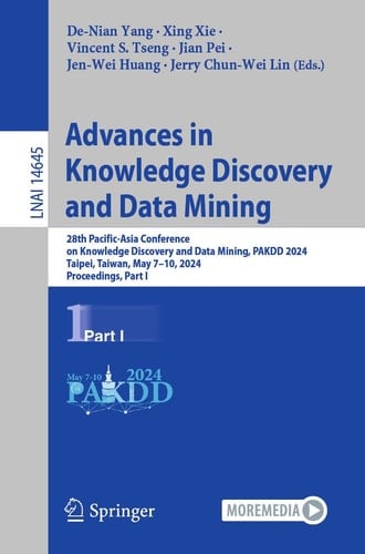 Advances in Knowledge Discovery and Data Mining 28th Pacific-Asia Conference on Knowledge Discovery and Data Mining, PAKDD 2024, Taipei, Taiwan, May 7–10, 2024, Proceedings, Part I
