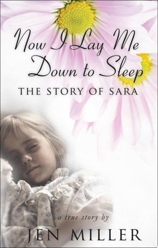 Now I Lay Me Down to Sleep A True Story: the Story of Sara