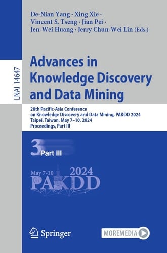 Advances in Knowledge Discovery and Data Mining 28th Pacific-Asia Conference on Knowledge Discovery and Data Mining, PAKDD 2024, Taipei, Taiwan, May 7–10, 2024, Proceedings, Part III