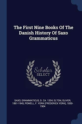 The First Nine Books Of The Danish History Of Saxo Grammaticus