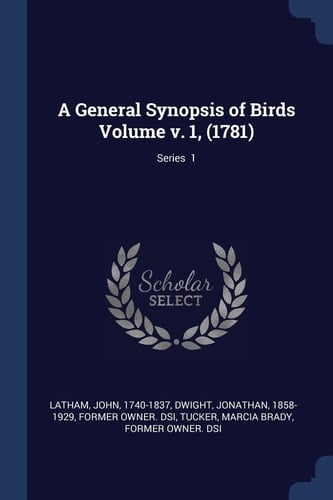 A General Synopsis of Birds Volume V. 1, (1781); Series 1