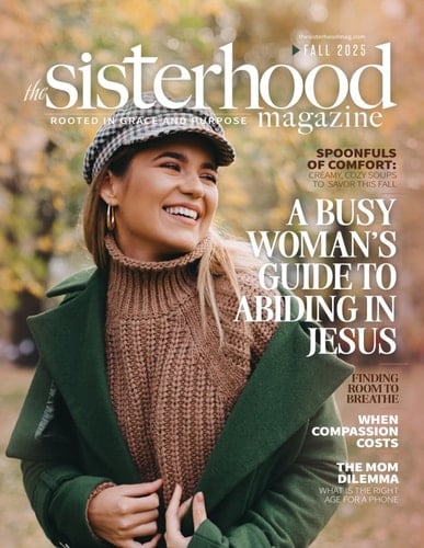 The Sisterhood Magazine: Fall 2025: Come Away with Me and Abide