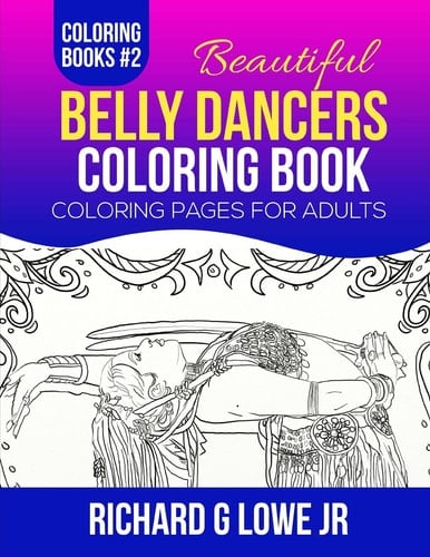 Beautiful Belly Dancers Coloring Book Coloring Pages for Adults